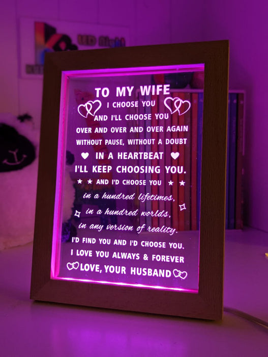 To My Wife I Choose You Motivational Quote Timber Frame USB 3D LED Night Light Lamp - KustomboxNight Lights & Ambient LightingKustomboxTimber Frame Light - $34.99